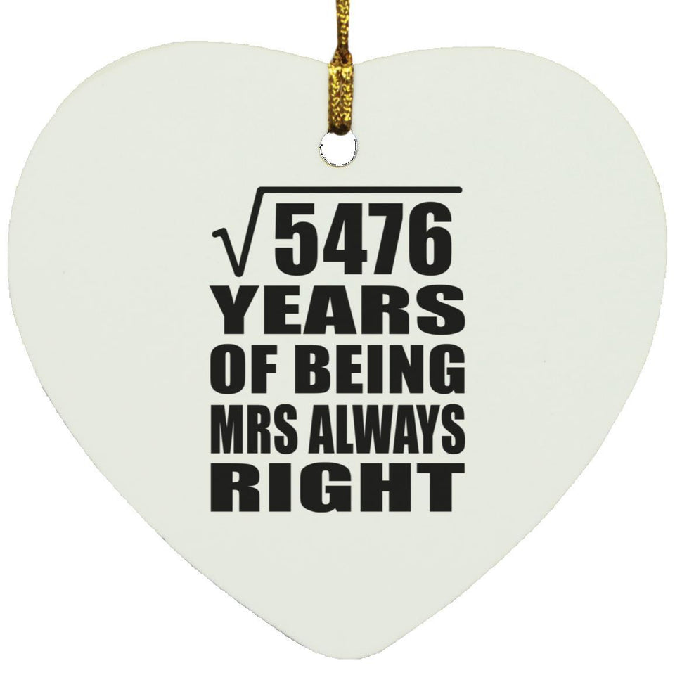 74th Anniversary Square Root of 5476 Years Mrs Always Right - Heart Ornament