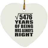 74th Anniversary Square Root of 5476 Years Mrs Always Right - Heart Ornament
