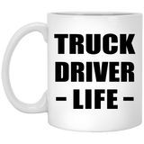 Truck Driver Life - 11oz Coffee Mug