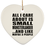 All I Care About Is Small Munsterlander - Heart Ornament