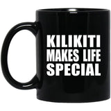 Kilikiti Makes Life Special - 11oz Coffee Mug Black