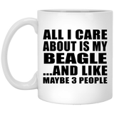 All I Care About Is My Beagle - 11 Oz Coffee Mug