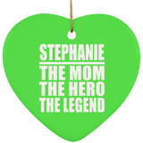 Stephanie The Mom The Hero The Legend - Heart Ornament