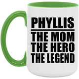 Phyllis The Mom The Hero The Legend - 15oz Accent Mug Green