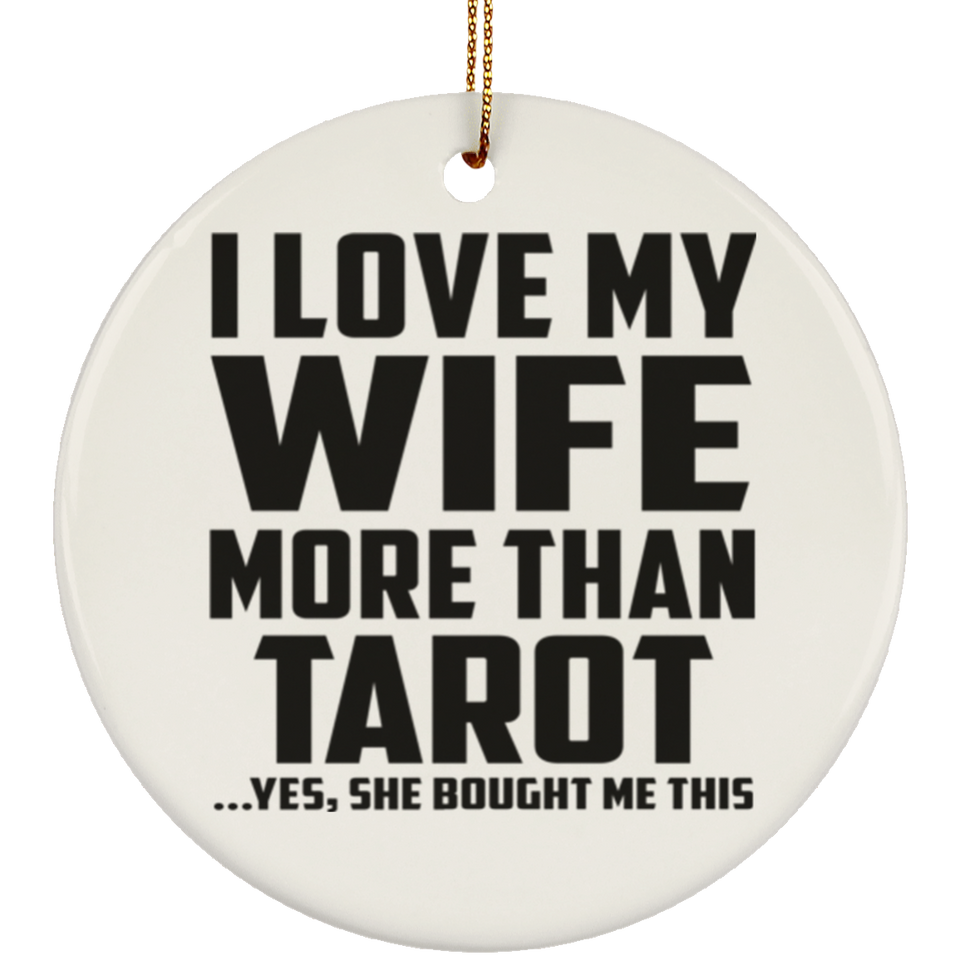 I Love My Wife More Than Tarot - Circle Ornament