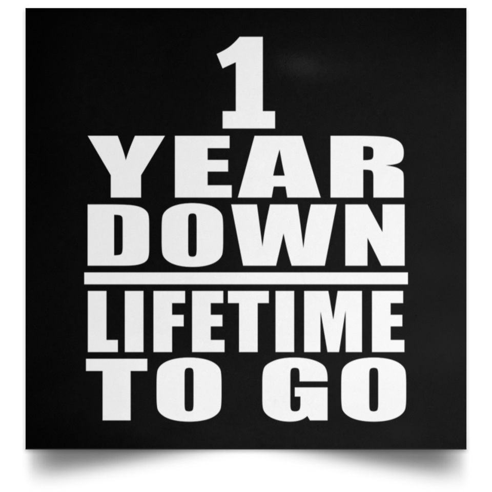 1st Anniversary 1 Year Down Lifetime To Go - Poster Square