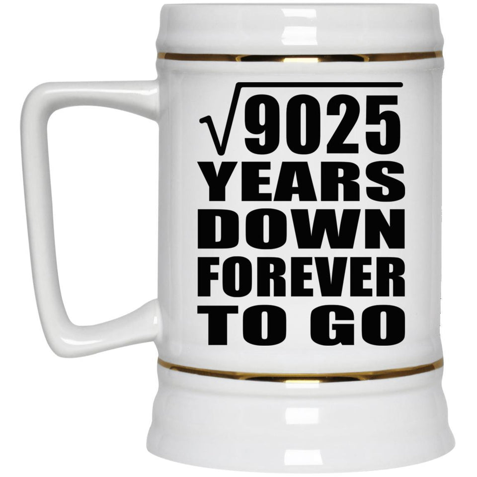 95th Anniversary Square Root of 9025 Years Down Forever To Go - Beer Stein