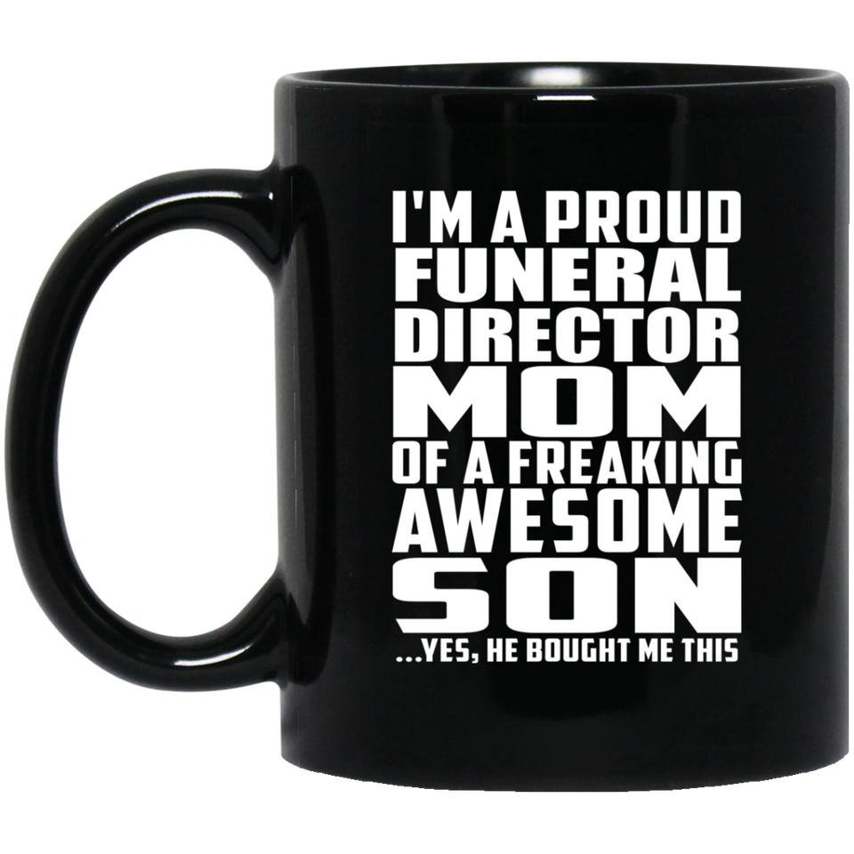 Proud Funeral Director Mom Of Awesome Son - 11 Oz Coffee Mug Black