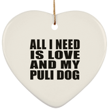All I Need Is Love And My Puli Dog - Heart Ornament
