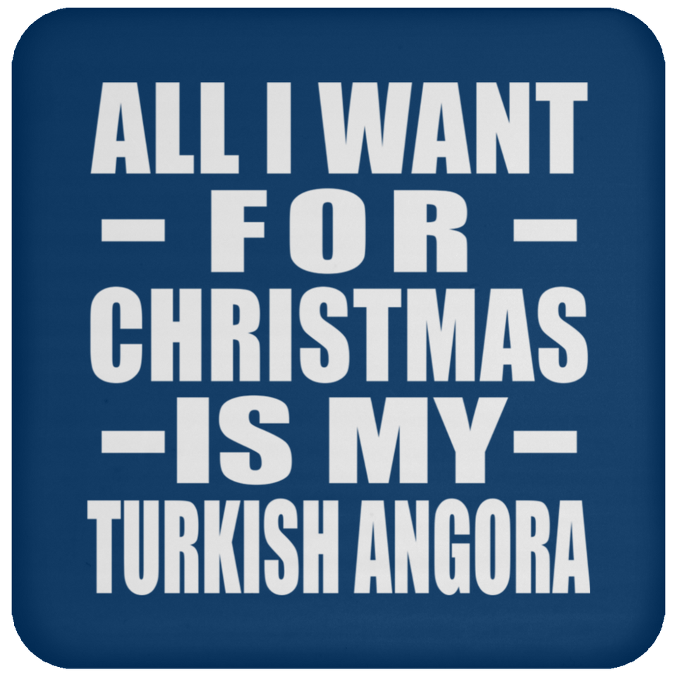 All I Want For Christmas Is My Turkish Angora - Coaster