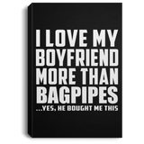 I Love My Boyfriend More Than Bagpipes - Canvas Portrait