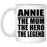 Annie The Mum The Hero The Legend - 11 Oz Coffee Mug