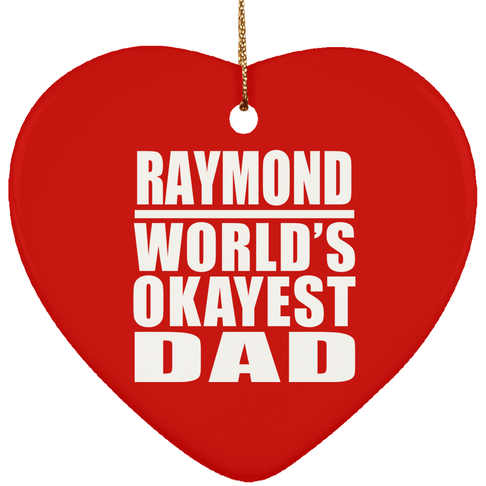 Raymond World's Okayest Dad - Heart Ornament