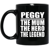 Peggy The Mum The Hero The Legend - 11 Oz Coffee Mug Black