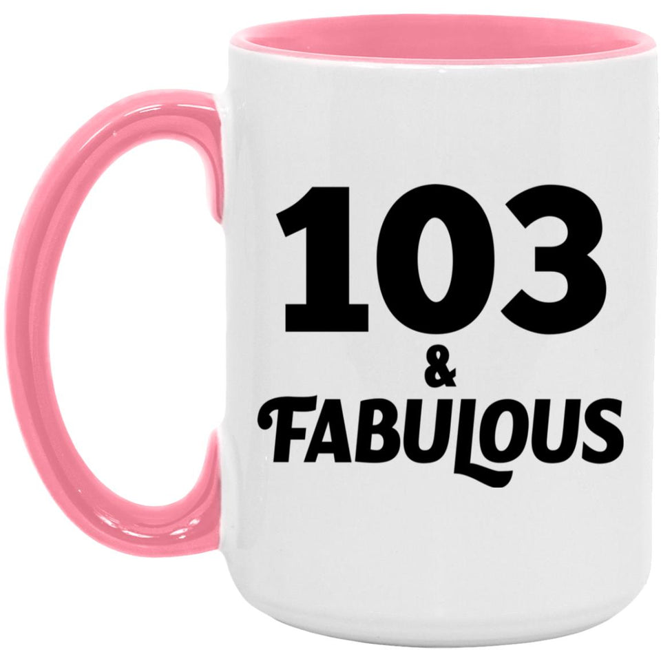 103rd Birthday 103 & Fabulous - 15oz Accent Mug Pink