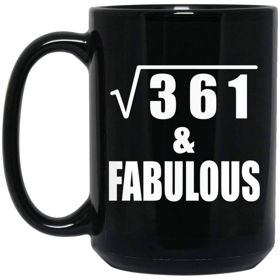 19th Birthday Square Root of 361 & Fabulous - 15oz Coffee Mug Black