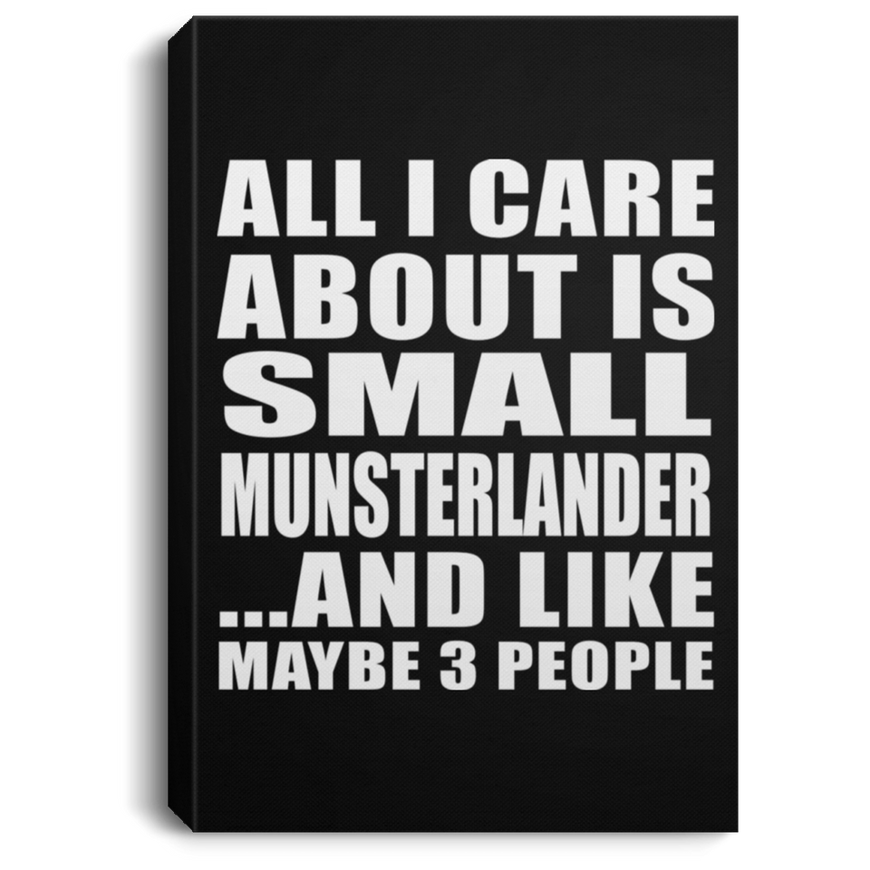 All I Care About Is Small Munsterlander - Canvas Portrait