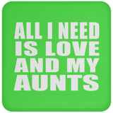 All I Need Is Love And My Aunts - Drink Coaster