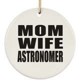 Mom Wife Astronomer - Circle Ornament