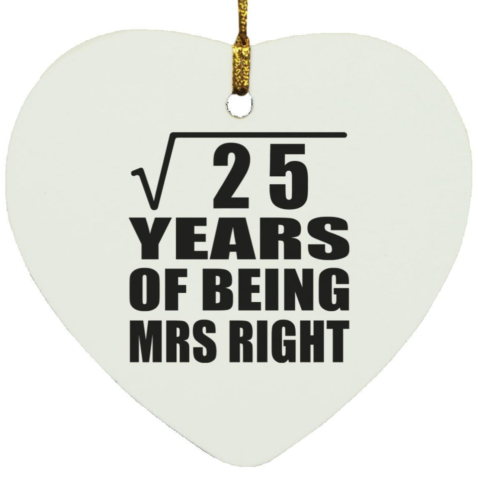 5th Anniversary Square Root of 25 Years of Being Mrs Right - Heart Ornament