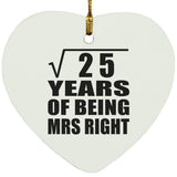 5th Anniversary Square Root of 25 Years of Being Mrs Right - Heart Ornament