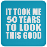 50th Birthday Took Me 50 Years To Look This Good - Drink Coaster