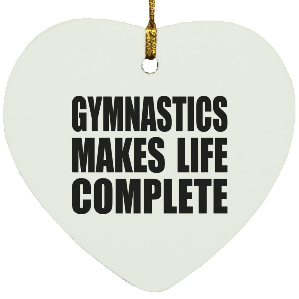 Gymnastics Makes Life Complete - Heart Ornament