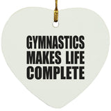 Gymnastics Makes Life Complete - Heart Ornament