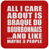 All I Care About Is Braque Du Bourbonnais - Drink Coaster