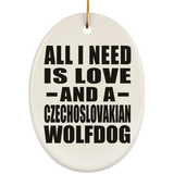 All I Need Is Love And A Czechoslovakian Wolfdog - Oval Ornament
