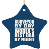 Surveyor By Day World's Best Dad By Night - Star Ornament