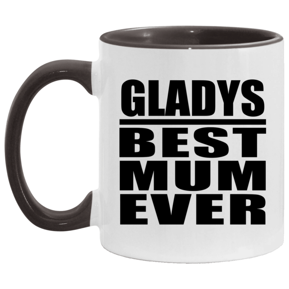 Gladys Best Mum Ever - 11oz Accent Mug Black