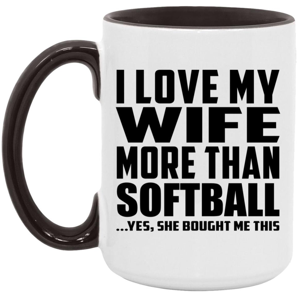 I Love My Wife More Than Softball - 15oz Accent Mug Black
