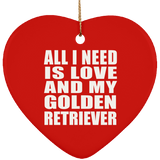 All I Need Is Love And My Golden Retriever - Heart Ornament