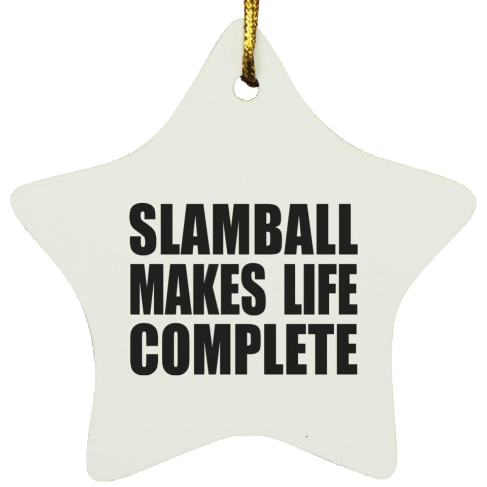 Slamball Makes Life Complete - Star Ornament