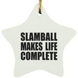 Slamball Makes Life Complete - Star Ornament