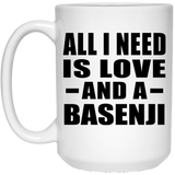 All I Need Is Love And A Basenji - 15 Oz Coffee Mug