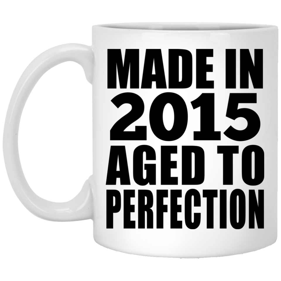 9th Birthday Made In 2015 Aged to Perfection - 11 Oz Coffee Mug