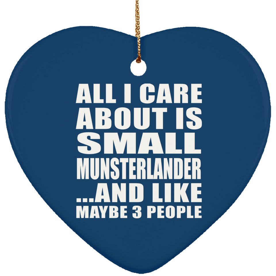 All I Care About Is Small Munsterlander - Heart Ornament