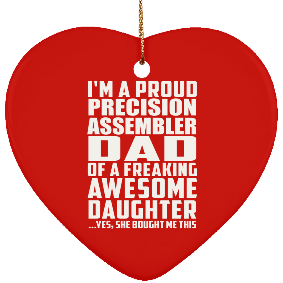 Proud Precision Assembler Dad Of Awesome Daughter - Heart Ornament
