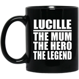 Lucille The Mum The Hero The Legend - 11 Oz Coffee Mug Black