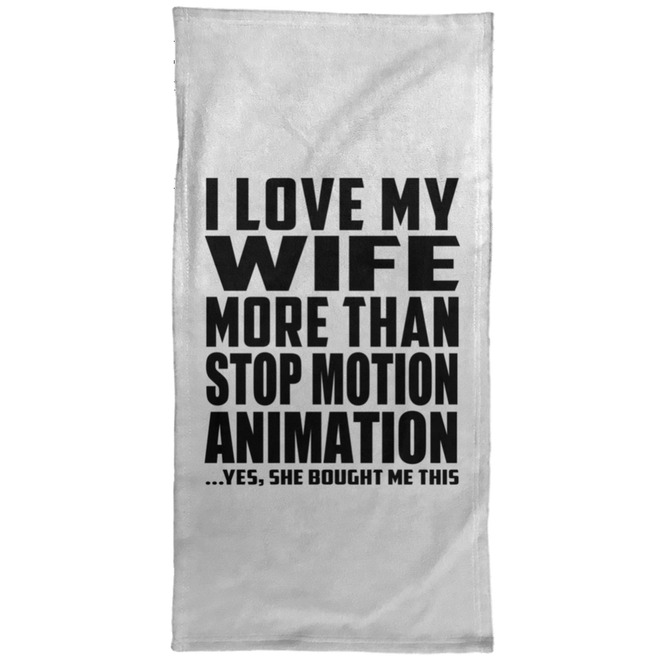 I Love My Wife More Than Stop Motion Animation - Hand Towel