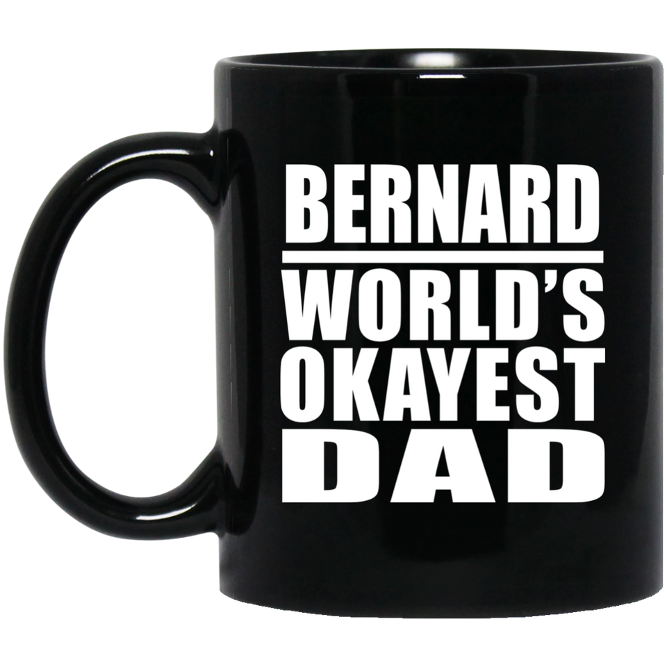 Bernard World's Okayest Dad - 11 Oz Coffee Mug Black