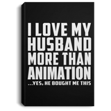 I Love My Husband More Than Animation - Canvas Portrait