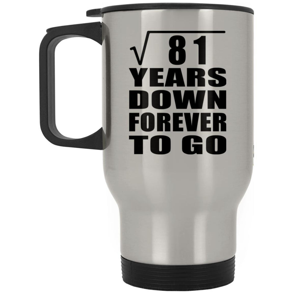 9th Anniversary Square Root of 81 Years Down Forever To Go - Silver Travel Mug