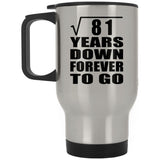 9th Anniversary Square Root of 81 Years Down Forever To Go - Silver Travel Mug