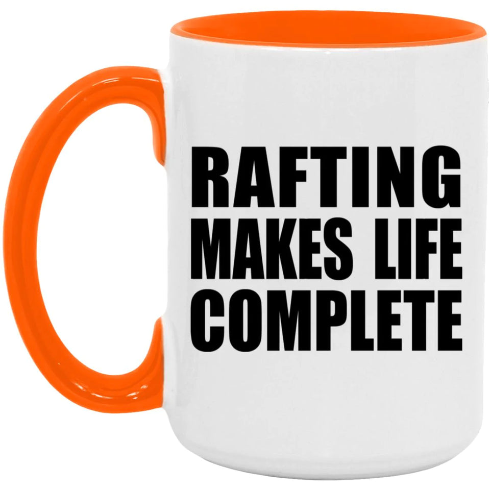 Rafting Makes Life Complete - 15oz Accent Mug Orange