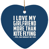 I Love My Girlfriend More Than Kite Flying - Heart Ornament