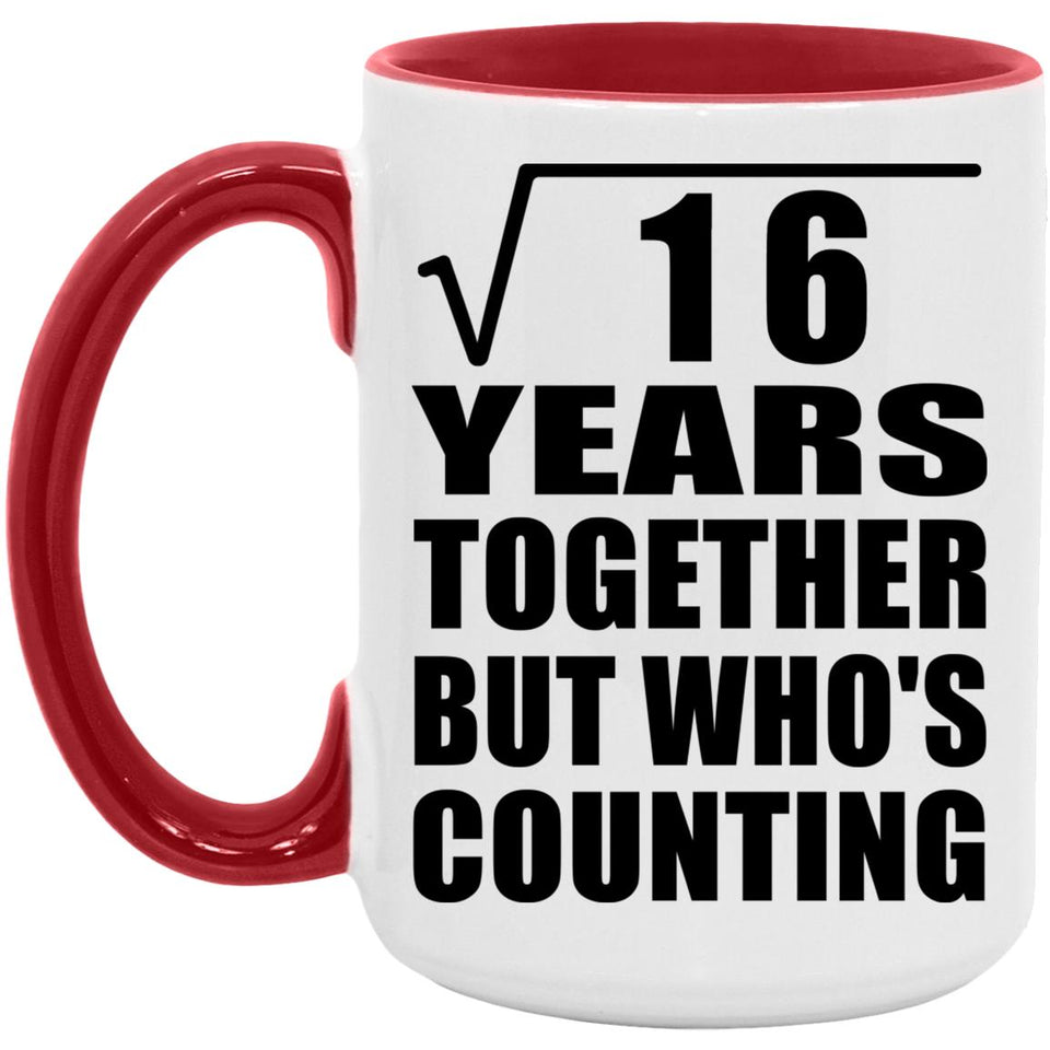 4th Anniversary Square Root of 16 Years Who's Counting - 15oz Accent Mug Red