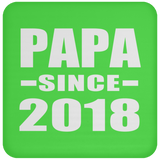 Papa Since 2018 - Drink Coaster